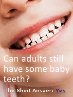 Why do baby teeth not fall out in some adults? Sometimes, it could be because the adult teeth that should have replaced the baby ones are missing. The condition in which teeth are missing  usually permanent ones  is known as tooth agenesis.